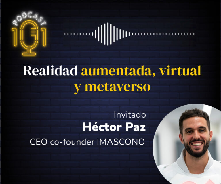 Podcast101: Realidad aumentada, virtual y metaverso con HectorPaz de Imascono